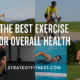 The Best Exercise For Overall Health